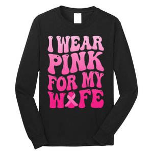 I Wear Pink For My Wife Breast Cancer Support Squad Ribbon Long Sleeve Shirt