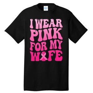 I Wear Pink For My Wife Breast Cancer Support Squad Ribbon Tall T-Shirt