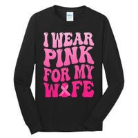 I Wear Pink For My Wife Breast Cancer Support Squad Ribbon Tall Long Sleeve T-Shirt