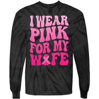 I Wear Pink For My Wife Breast Cancer Support Squad Ribbon Tie-Dye Long Sleeve Shirt