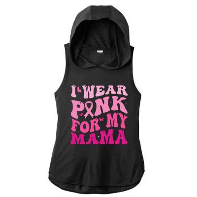 I Wear Pink for my Mama Groovy Breast Cancer Ladies PosiCharge Tri-Blend Wicking Draft Hoodie Tank