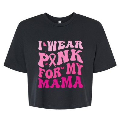 I Wear Pink for my Mama Groovy Breast Cancer Bella+Canvas Jersey Crop Tee