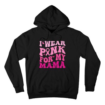 I Wear Pink for my Mama Groovy Breast Cancer Hoodie