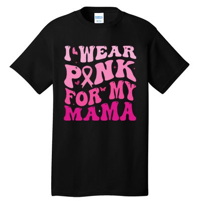 I Wear Pink for my Mama Groovy Breast Cancer Tall T-Shirt