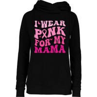 I Wear Pink for my Mama Groovy Breast Cancer Womens Funnel Neck Pullover Hood