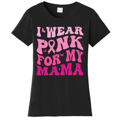 I Wear Pink for my Mama Groovy Breast Cancer Women's T-Shirt