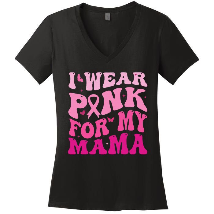 I Wear Pink for my Mama Groovy Breast Cancer Women's V-Neck T-Shirt