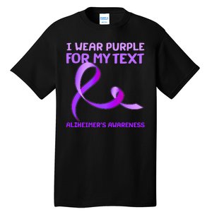 I Wear Purple For My Personalize Text Alzheimer's Awareness Tall T-Shirt