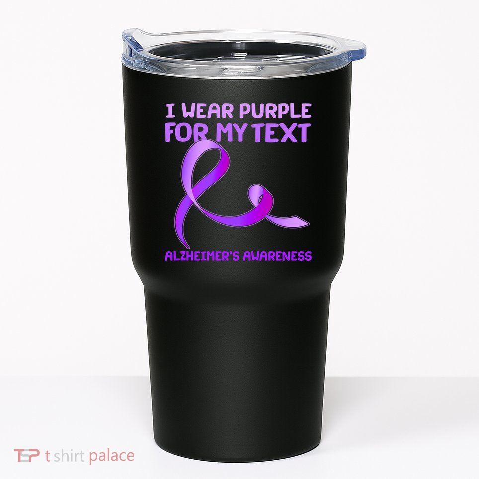 I Wear Purple For My Personalize Text Alzheimer's Awareness Tumbler