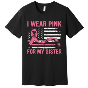 I Wear Pink For My Sister Breast Cancer Awareness USA Flag Premium T-Shirt