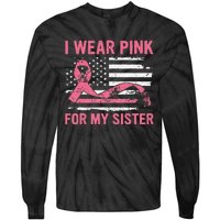 I Wear Pink For My Sister Breast Cancer Awareness USA Flag Tie-Dye Long Sleeve Shirt