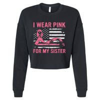 I Wear Pink For My Sister Breast Cancer Awareness USA Flag Cropped Pullover Crew