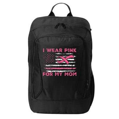 I Wear Pink For My Mom American Flag Breast Cancer Support City Backpack