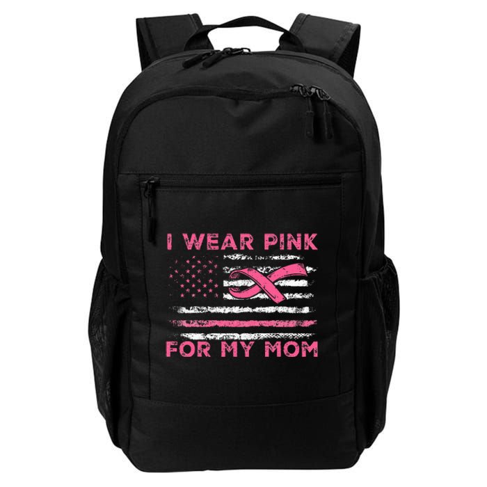 I Wear Pink For My Mom American Flag Breast Cancer Support Daily Commute Backpack