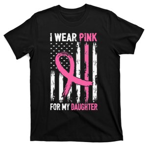 I Wear Pink For My Daughter Breast Cancer Awareness Support T-Shirt