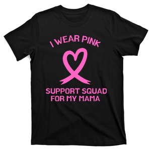 I Wear Pink Support Squad For My Mama Breast Cancer Awareness T-Shirt