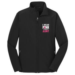 I Wear Pink For My Aunt Ribbon Breast Cancer Awareness Gift Core Soft Shell Jacket