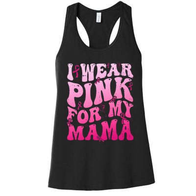 I Wear Pink For My Mama Breast Cancer Support Squads Women's Racerback Tank