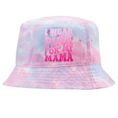 I Wear Pink For My Mama Breast Cancer Support Squads Tie-Dyed Bucket Hat