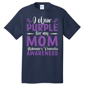 I Wear Purple For My Mom AlzheimerS Dementia Awareness Tall T-Shirt