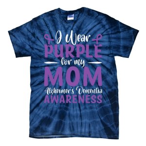 I Wear Purple For My Mom AlzheimerS Dementia Awareness Tie-Dye T-Shirt