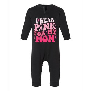 I Wear Pink For My Mom Support Breast Cancer Awareness Infant Fleece One Piece