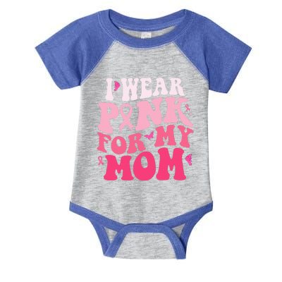 I Wear Pink For My Mom Support Breast Cancer Awareness Infant Baby Jersey Bodysuit