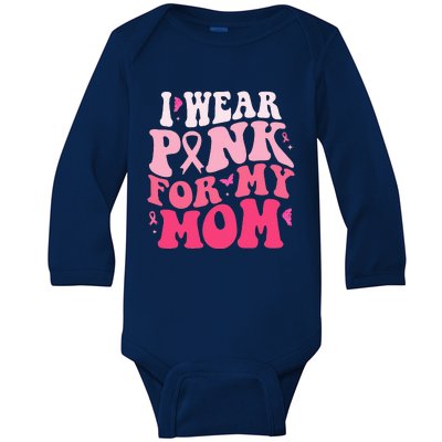 I Wear Pink For My Mom Support Breast Cancer Awareness Baby Long Sleeve Bodysuit