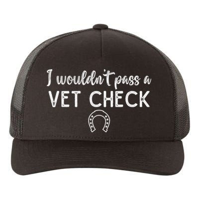 I WouldnT Pass A Vet Check Funny Equestrian Horses Lovers Yupoong Adult 5-Panel Trucker Hat