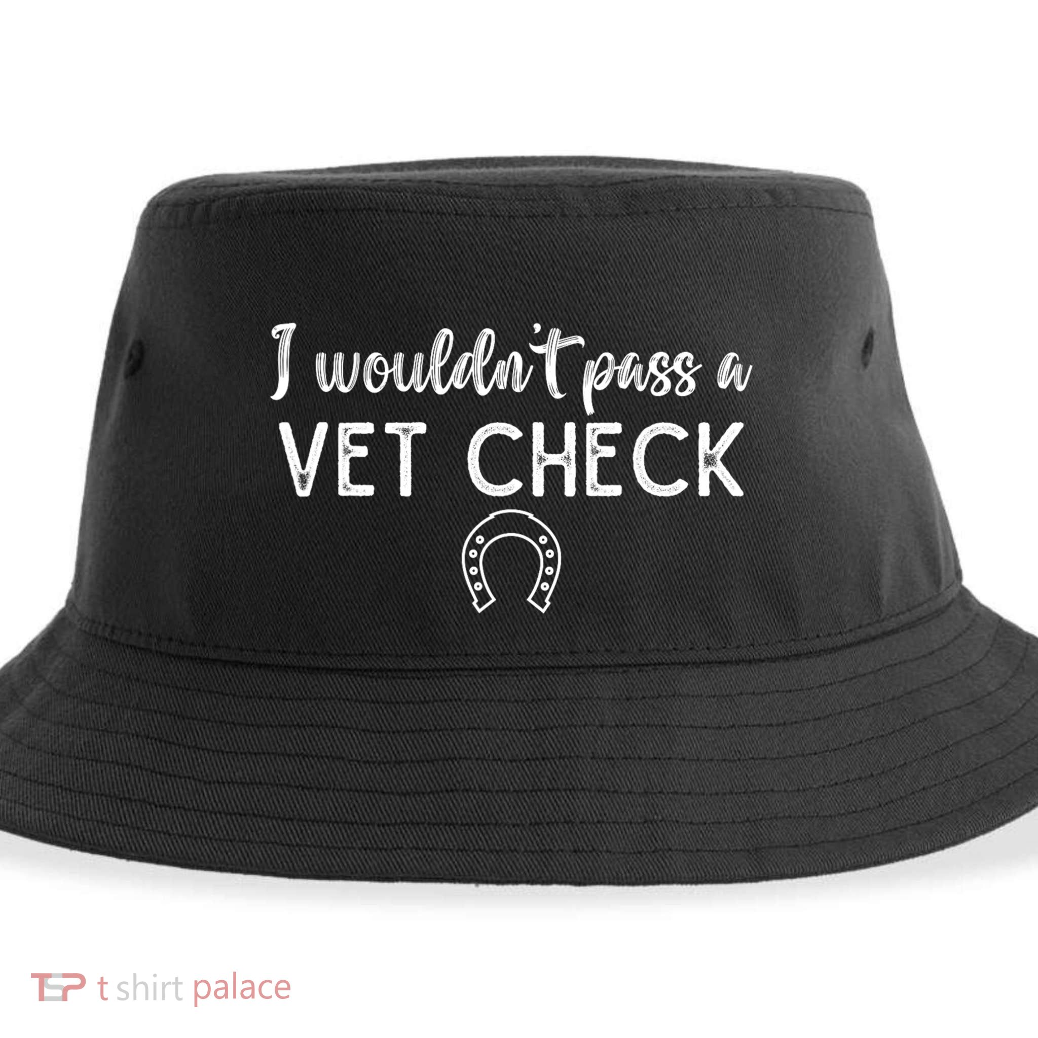 I WouldnT Pass A Vet Check Funny Equestrian Horses Lovers Sustainable Bucket Hat