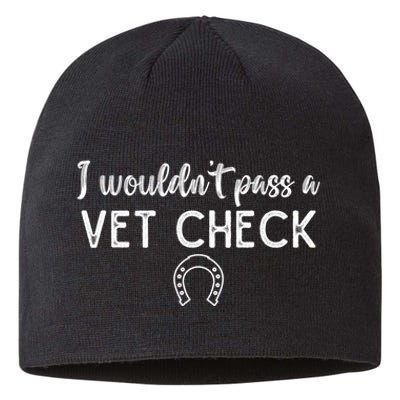 I WouldnT Pass A Vet Check Funny Equestrian Horses Lovers Sustainable Beanie