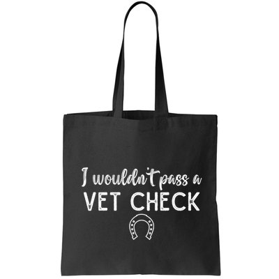 I WouldnT Pass A Vet Check Funny Equestrian Horses Lovers Bag