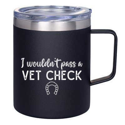 I WouldnT Pass A Vet Check Funny Equestrian Horses Lovers 12oz Stainless Steel Coffee Mug