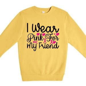 I Wear Pink For My Friend Breast Cancer Awareness Premium Crewneck Sweatshirt