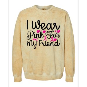 I Wear Pink For My Friend Breast Cancer Awareness Colorblast Crewneck Sweatshirt