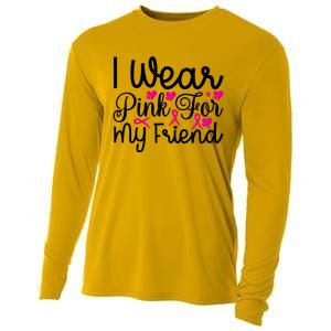 I Wear Pink For My Friend Breast Cancer Awareness Cooling Performance Long Sleeve Crew