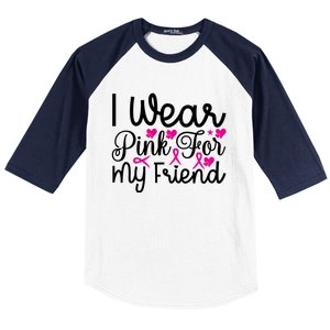 I Wear Pink For My Friend Breast Cancer Awareness Baseball Sleeve Shirt