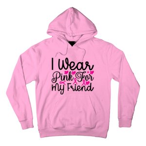 I Wear Pink For My Friend Breast Cancer Awareness Hoodie