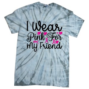 I Wear Pink For My Friend Breast Cancer Awareness Tie-Dye T-Shirt