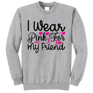 I Wear Pink For My Friend Breast Cancer Awareness Sweatshirt