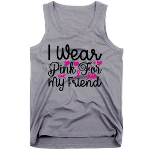 I Wear Pink For My Friend Breast Cancer Awareness Tank Top