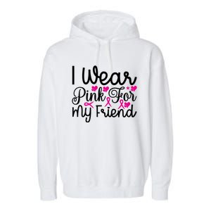 I Wear Pink For My Friend Breast Cancer Awareness Garment-Dyed Fleece Hoodie