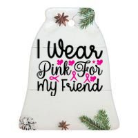 I Wear Pink For My Friend Breast Cancer Awareness Ceramic Bell Ornament