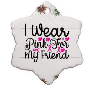 I Wear Pink For My Friend Breast Cancer Awareness Ceramic Star Ornament