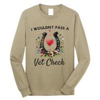 I WouldnT Pass A Vet Check Funny Equestrian Horse Long Sleeve Shirt