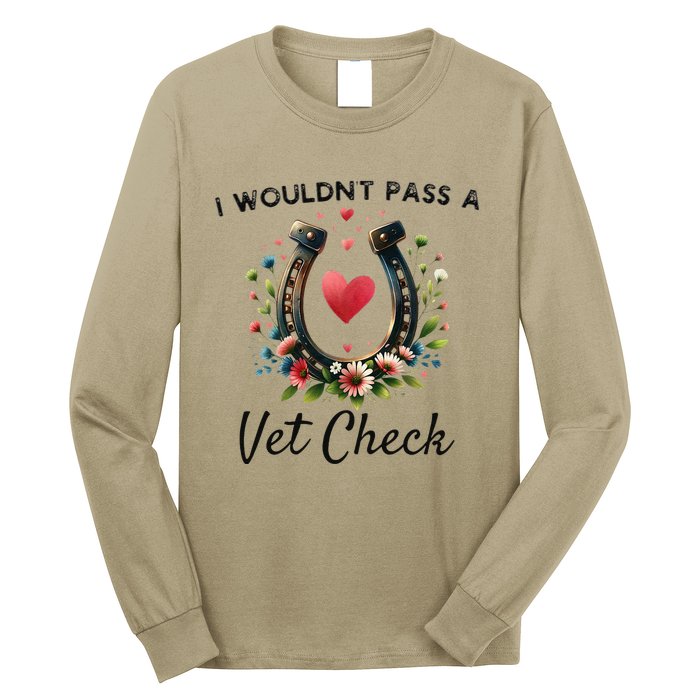 I WouldnT Pass A Vet Check Funny Equestrian Horse Long Sleeve Shirt