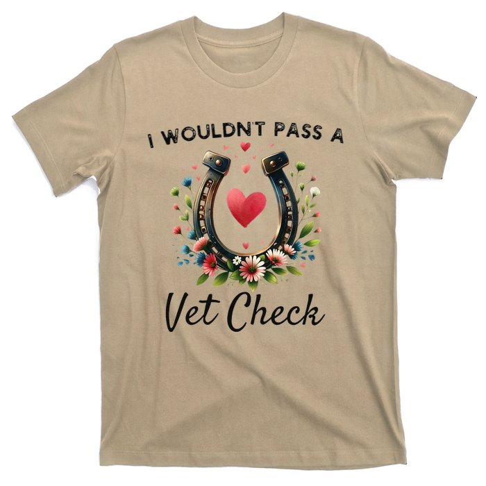 I WouldnT Pass A Vet Check Funny Equestrian Horse T-Shirt