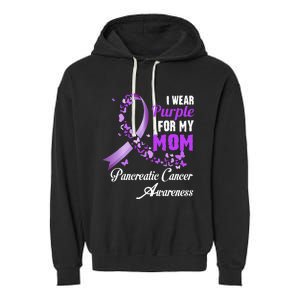 I Wear Purple For My Mom Family Pancreatic Cancer Awareness Garment-Dyed Fleece Hoodie