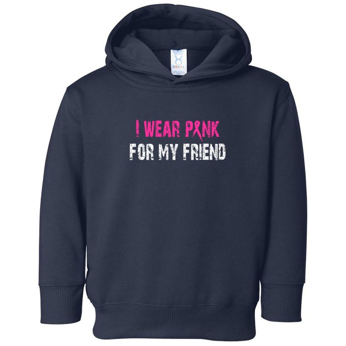 I Wear Pink For My Friend | Breast Cancer Toddler Hoodie