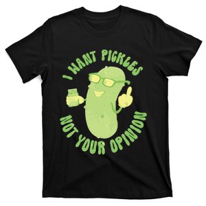 I Want Pickle Not Your Opinion T-Shirt